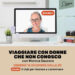 viaggiare con chi non si conosce